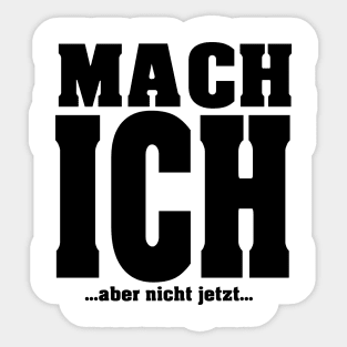 Mach ich aber nicht jetzt Sticker